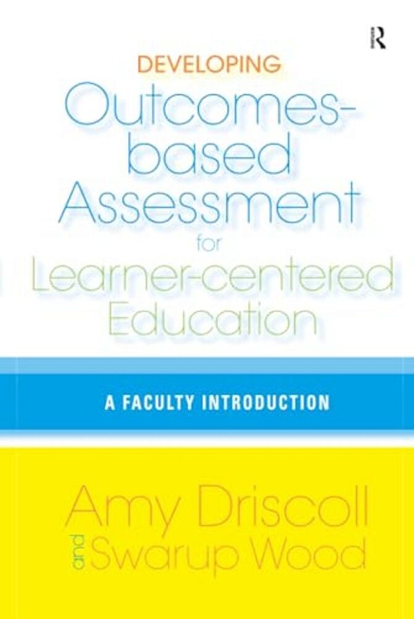 Developing Outcomes-Based Assessment For Learner-Centered Education: A Faculty Introduction-..