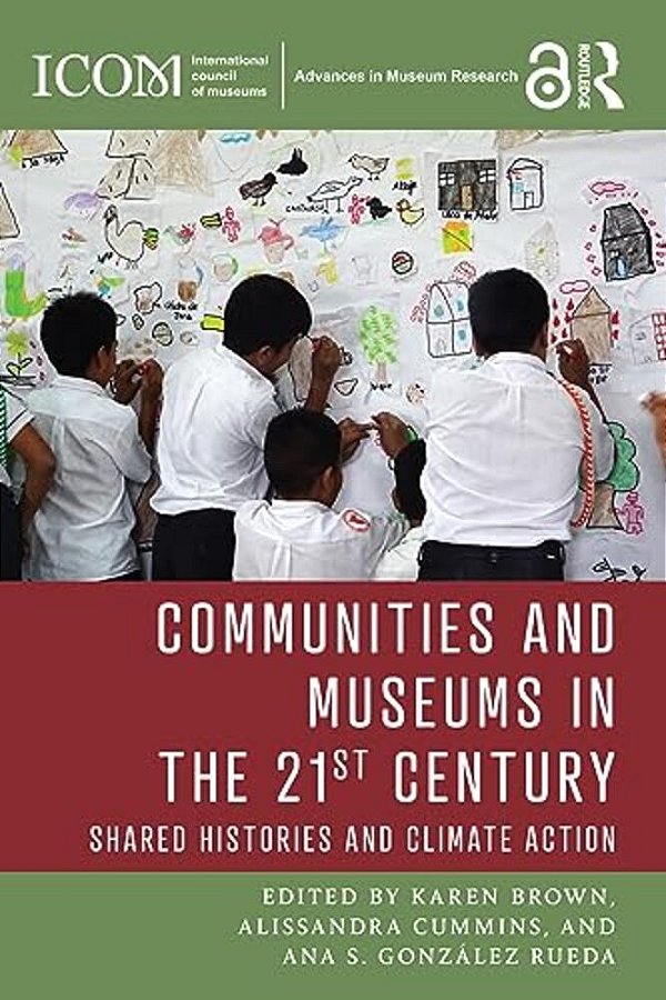 Communities And Museums In The 21St Century: Shared Histories And Climate Action-..