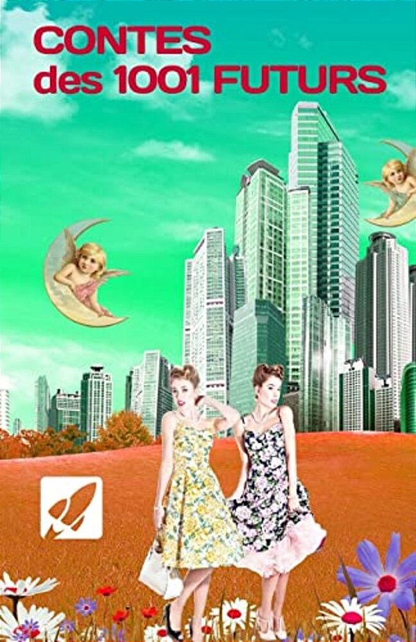 Contes Des 1001 Futurs: Des Contes Pour Inventer Demain-..