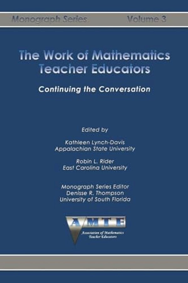 Work Of Mathematics Teacher Educators: Continuing The Conversation-..