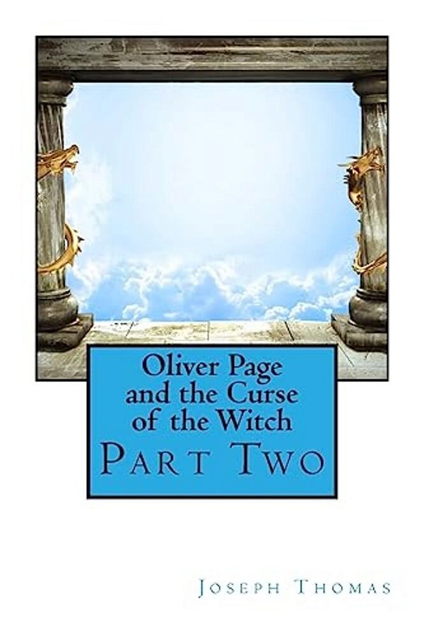 Oliver Page And The Curse Of The Witch: Part Two-..