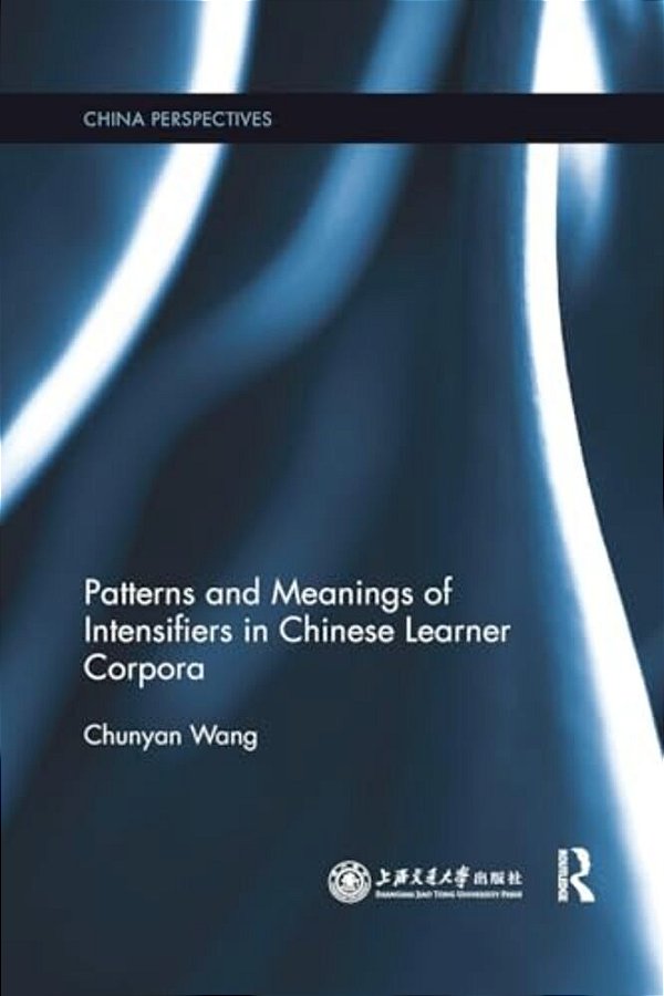 Patterns And Meanings Of Intensifiers In Chinese Learner Corpora-..