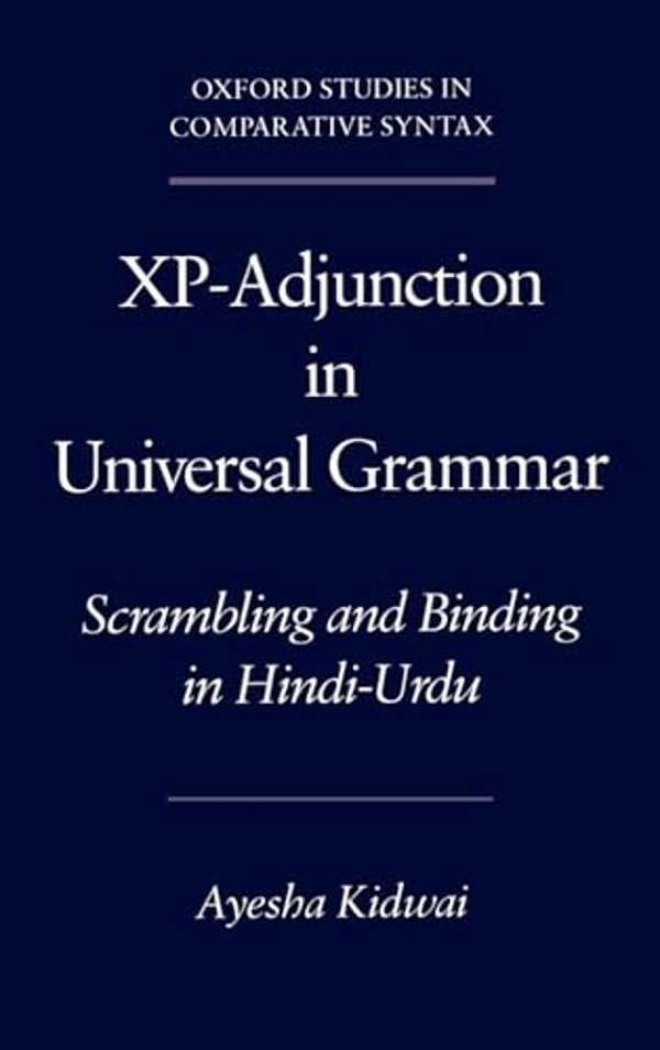 Xp-Adjunction In Universal Grammar: Scrambling And Binding In Hindi-Urdu-..