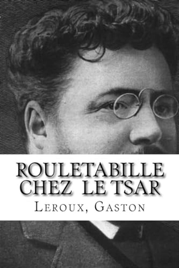 Rouletabille Chez Le Tsar-..