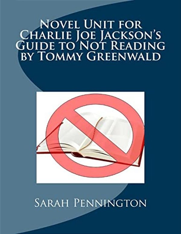 Novel Unit For Charlie Joe Jackson's Guide To Not Reading By Tommy Greenwald-..