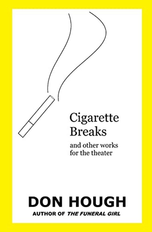 Cigarette Breaks: And Other Works For The Theater-..