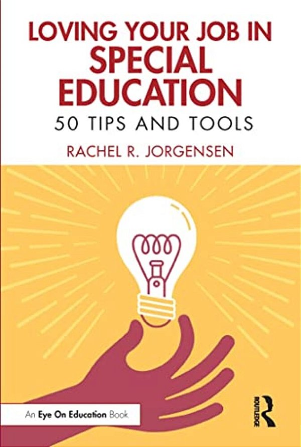 Loving Your Job In Special Education: 50 Tips And Tools-..