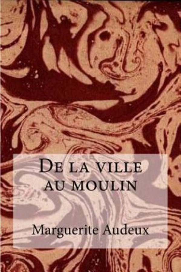 De La Ville Au Moulin-..