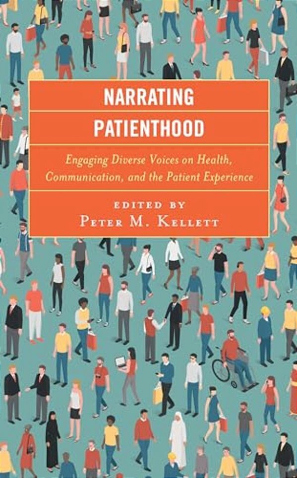 Narrating Patienthood: Engaging Diverse Voices On Health, Communication, And The Patient Experience-..