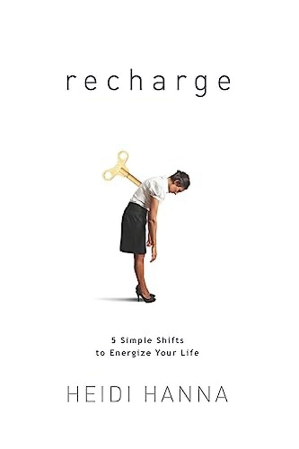 Recharge: 5 Simple Shifts To Energize Your Life-..