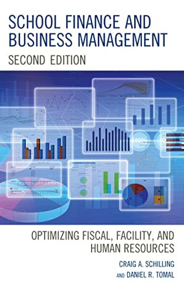 School Finance And Business Management: Optimizing Fiscal, Facility And Human Resources-..
