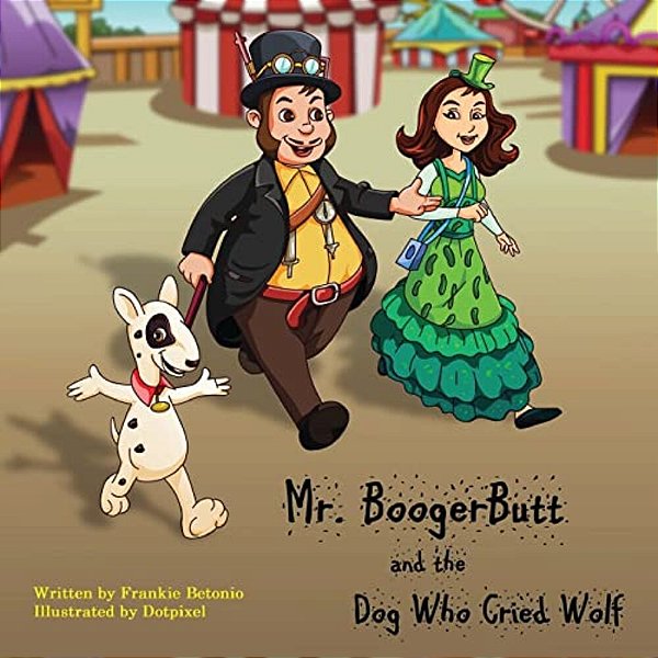 Mr. Boogerbutt And The Dog Who Cried Wolf-..