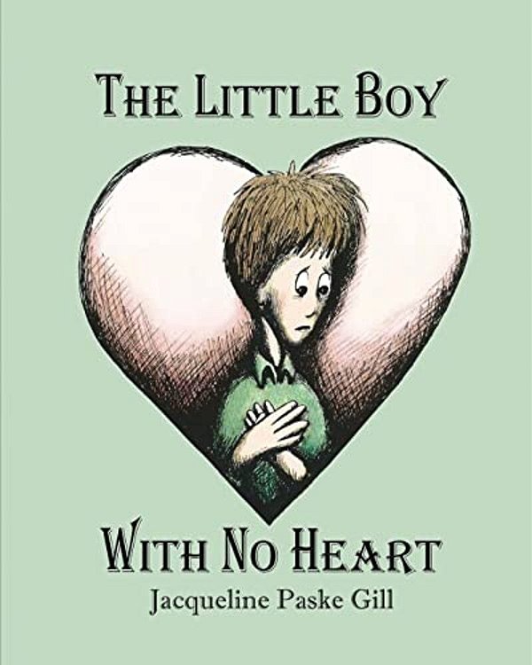 The Little Boy With No Heart: A Fairy Tale-..