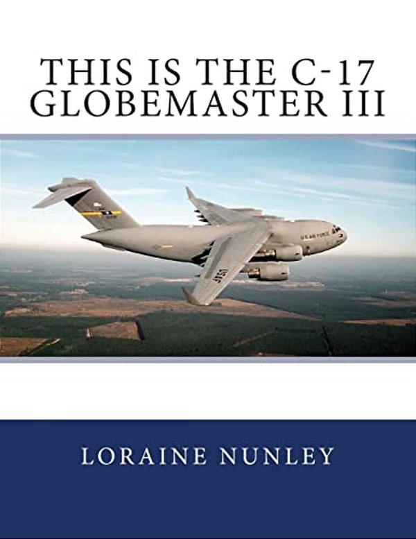 This Is The C-17 Globemaster III-..