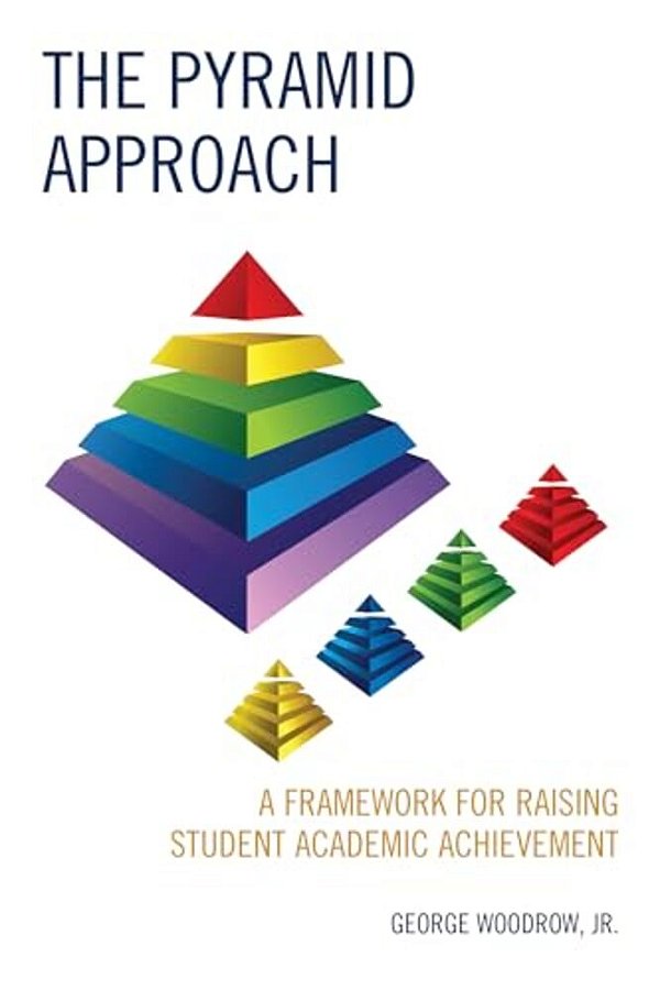 Pyramid Approach: A Framework For Raising Student Academic Achievement-..
