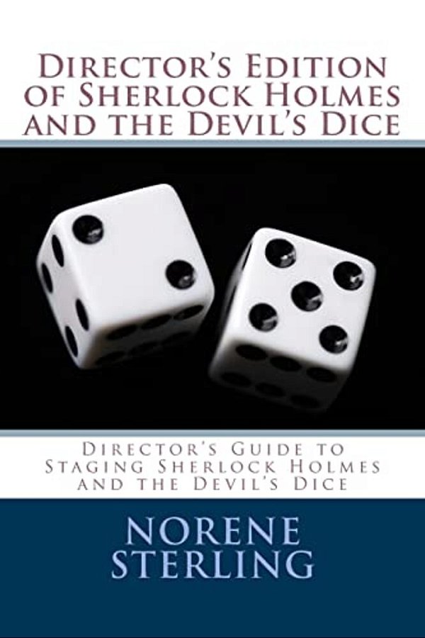 Director's Edition Of Sherlock Holmes And The Devil's Dice: Director's Guide To Staging Sherlock Holmes And The Devil's Dice-..