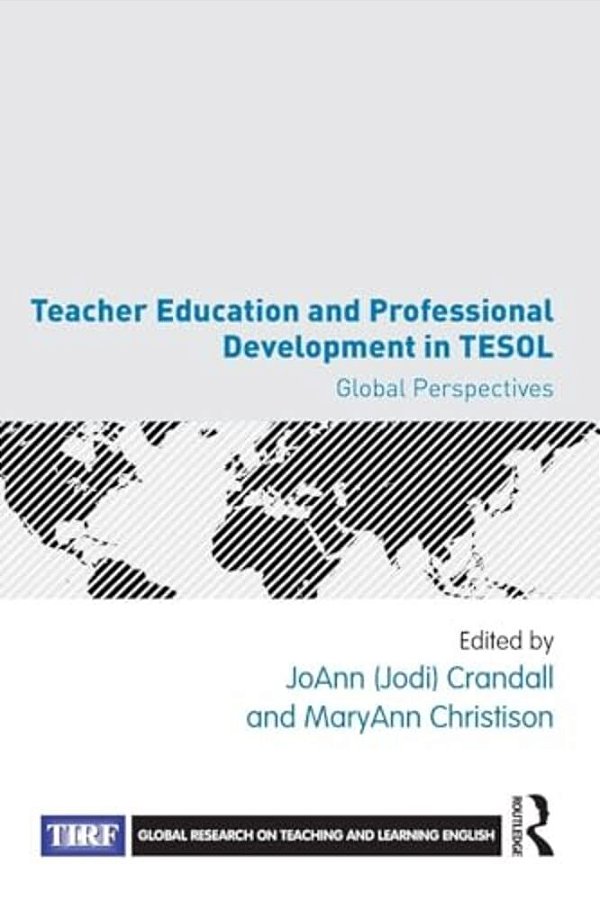Teacher Education And Professional Development In Tesol: Global Perspectives-..