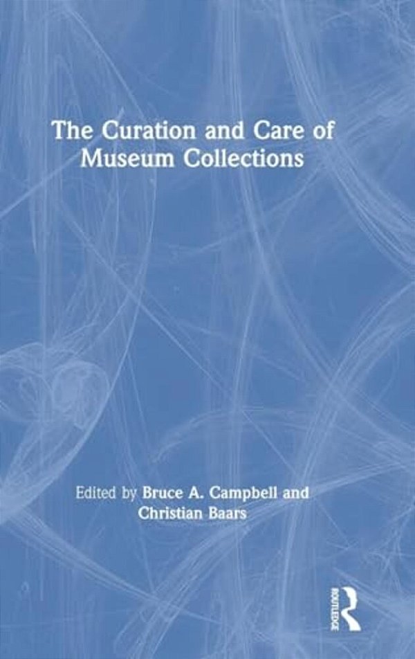 The Curation And Care Of Museum Collections-..