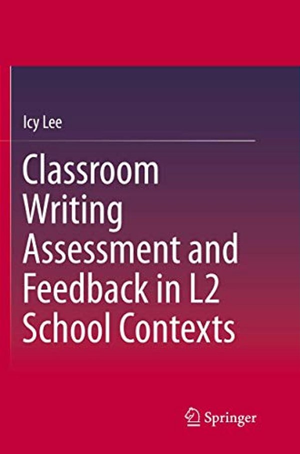 Classroom Writing Assessment And Feedback In L2 School Contexts-..