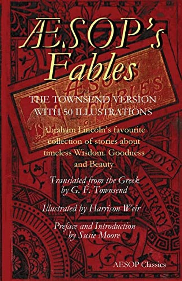 Aesops Fables: Abraham Lincoln's Favourite Collection Of Stories About Timeless Wisdom, Goodness And Beauty-..