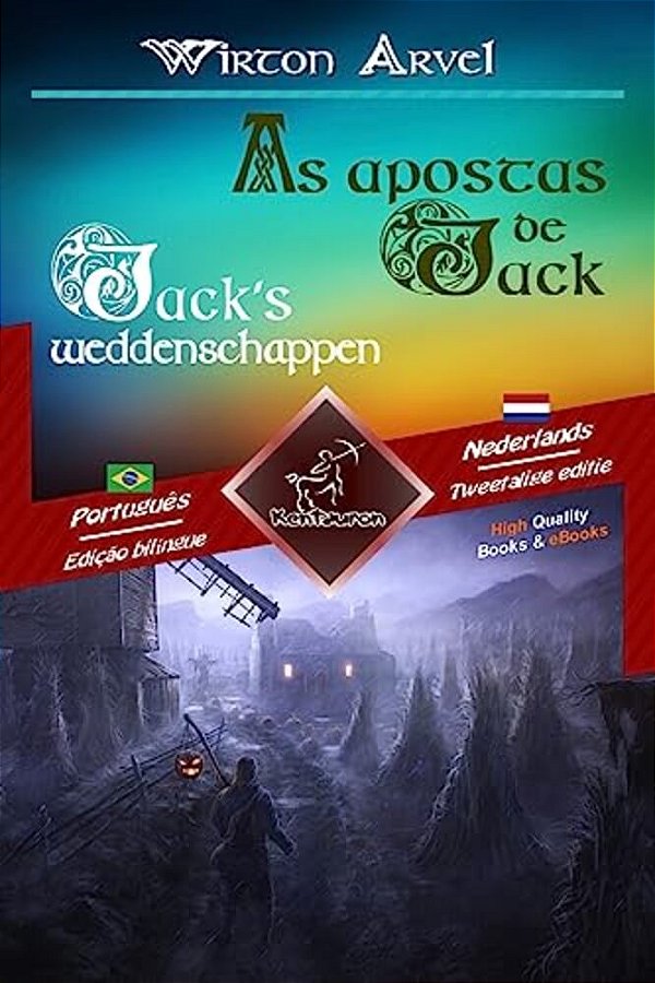 As Apostas De Jack (Um Conto Celta) - Jack's Weddenschappen (Een Keltische Sage): Texto Bilíngue Em Paralelo - Tweetalig Met Parallelle Tekst: Portugu-..