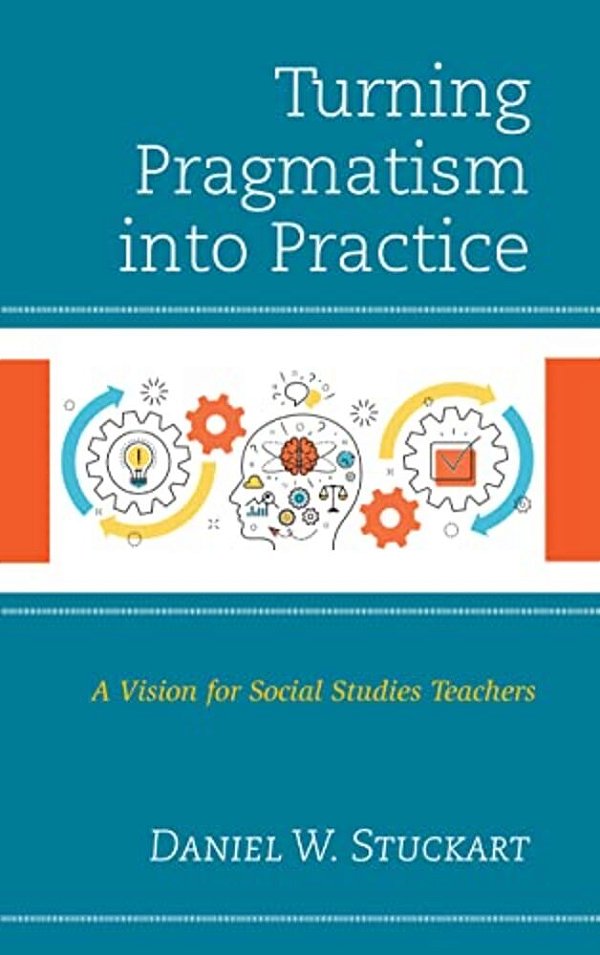 Turning Pragmatism Into Practice: A Vision For Social Studies Teachers-..