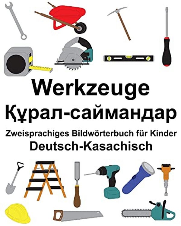 Deutsch-Kasachisch Werkzeuge Zweisprachiges Bildwörterbuch Für Kinder-..
