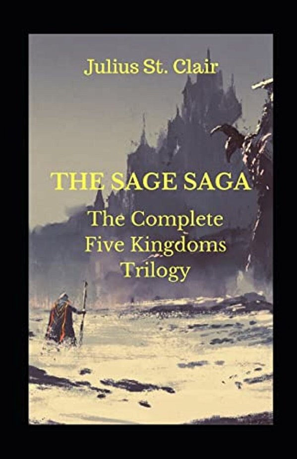 The Sage Saga: The Complete Five Kingdoms Trilogy-..