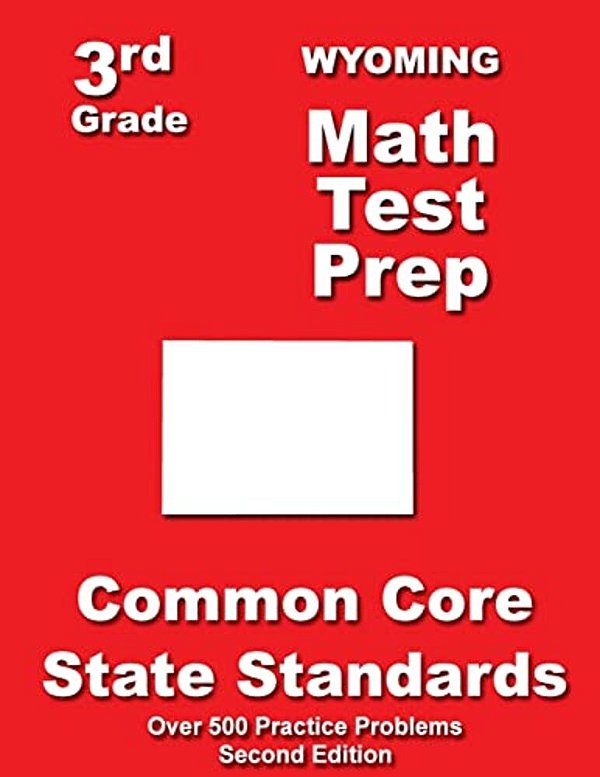 Wyoming 3RD Grade Math Test Prep: Common Core State Standards-..