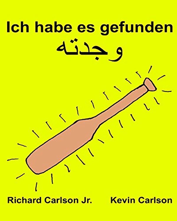 Ich Habe ES Gefunden: Ein Bilderbuch Für Kinder Kinderbuch Deutsch-Arabisch (Zweisprachige Ausgabe) (Www. Rich. Center)-..