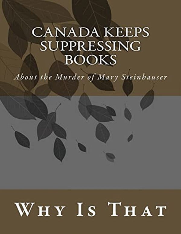 Canada Keeps Suppressing Books: About The Murder Of Mary Steinhauser-..