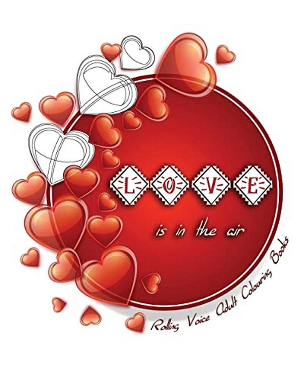 Love Is In The Air: A Romantic Colouring Book For Adults-..