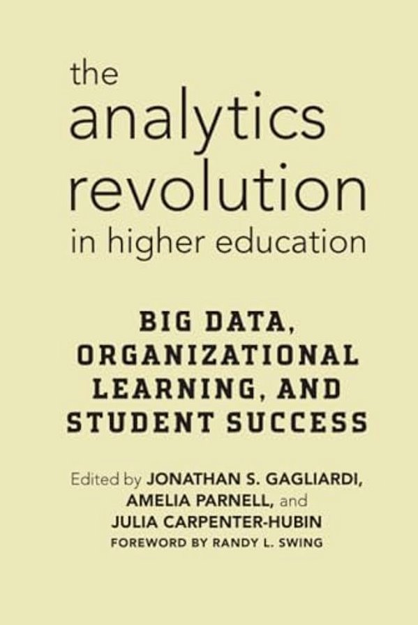 The Analytics Revolution In Higher Education: Big Data, Organizational Learning, And Student Success-..