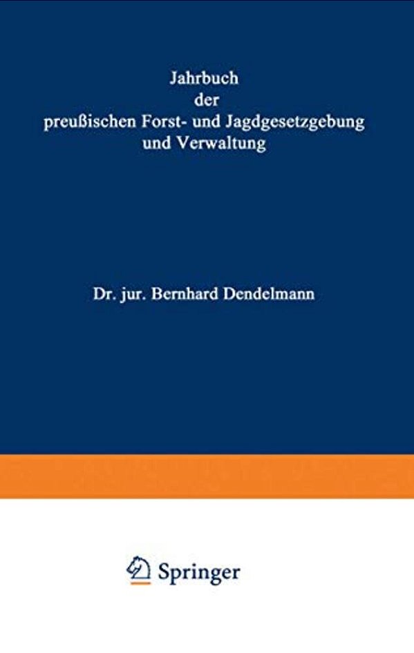 Jahrbuch Der Preußischen Forst- Und Jagdgesetzgebung Und Verwaltung: Dreiundzwanzigster Band-..
