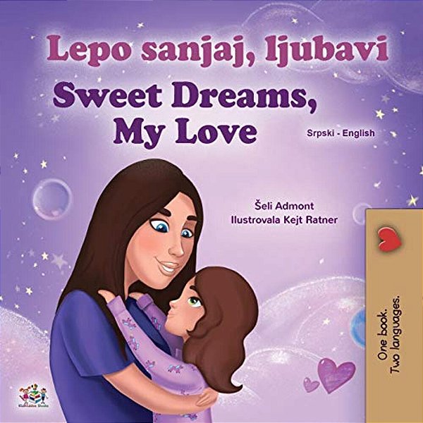 Sweet Dreams, My Love (Serbian English Bilingual Children's Book - Latin Alphabet)-..