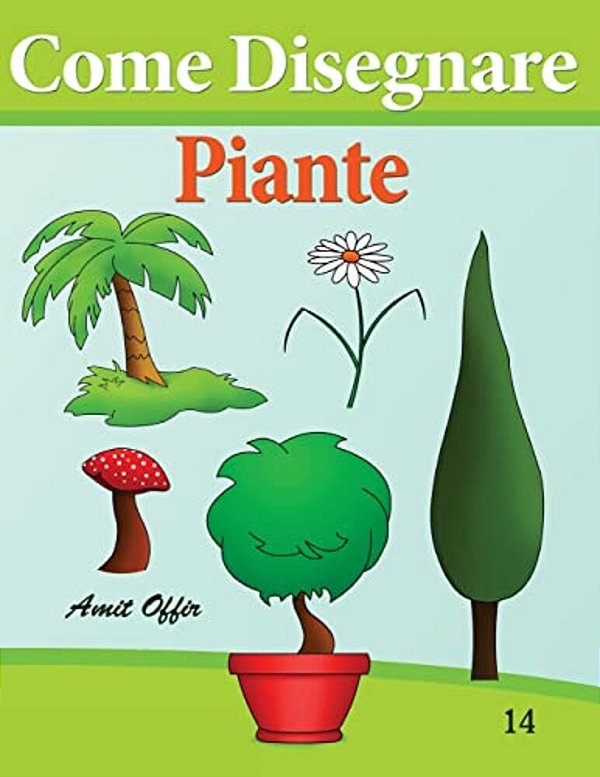 Come Disegnare - Piante: Disegno Per Bambini: Imparare A Disegnare-..