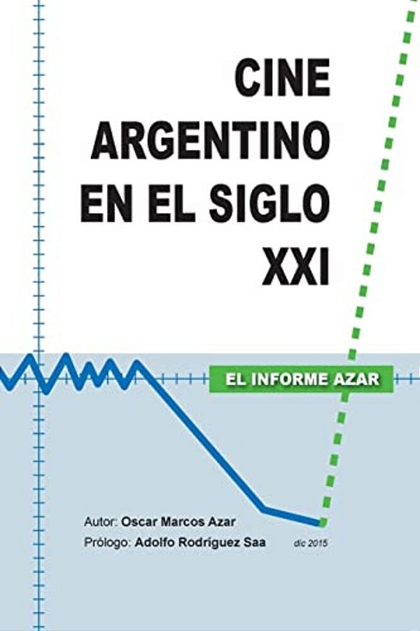 Cine Argentino En El Siglo XXI - El Informe Azar-..