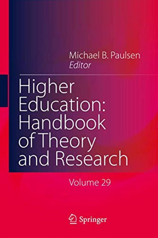 Higher Education: Handbook Of Theory And Research: Volume 29-..