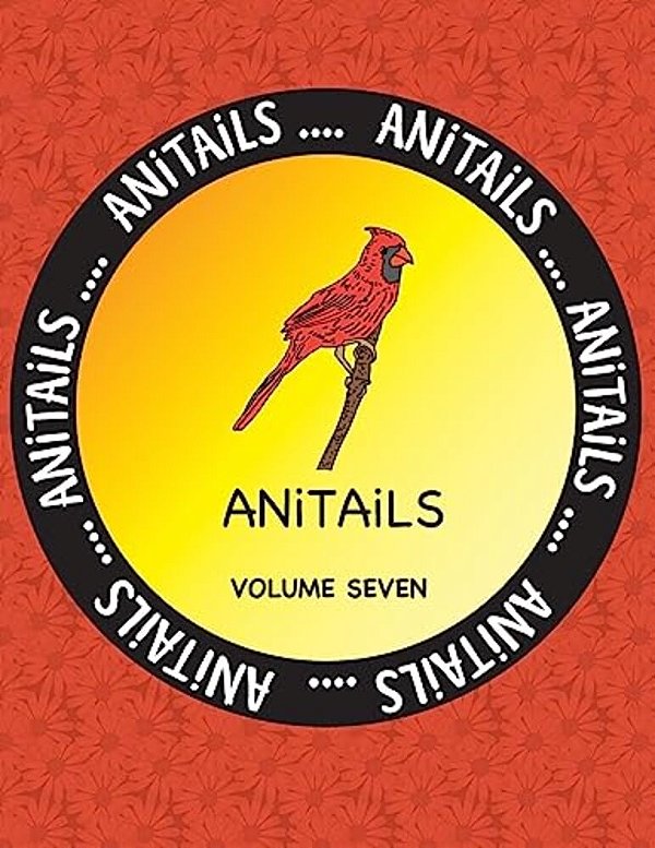 Anitails Volume Seven: Learn About The Cardinal, Tayra, Red-Eared Slider, Banded Rainbowfish, Snowy Egret, Lemon Shark, Greater Bilby, Gyrfal-..