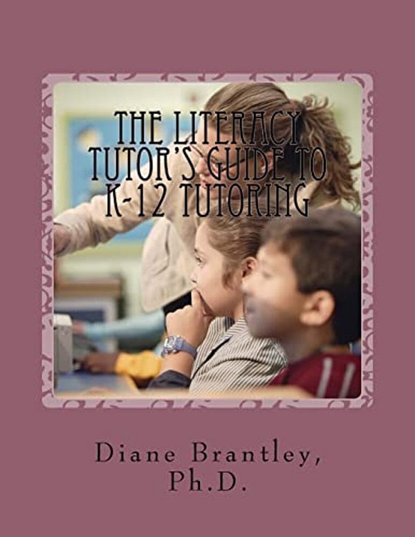 The Literacy Tutors Guide To K-12 Tutoring: Strategies For Success!-..