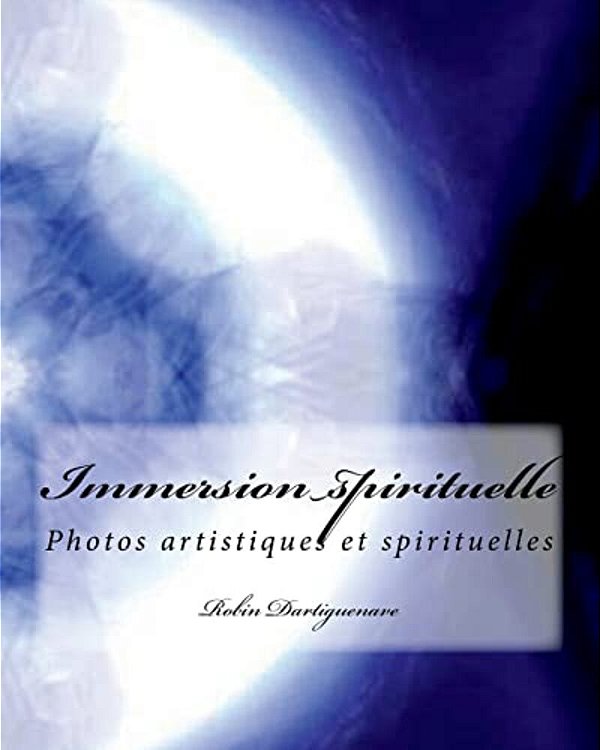 Immersion Spirituelle: Photos Artistiques Et Spirituelles Avec Texte-..