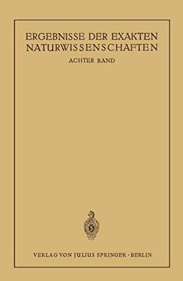 Ergebnisse Der Exakten Naturwissenschaften: Achter Band-..