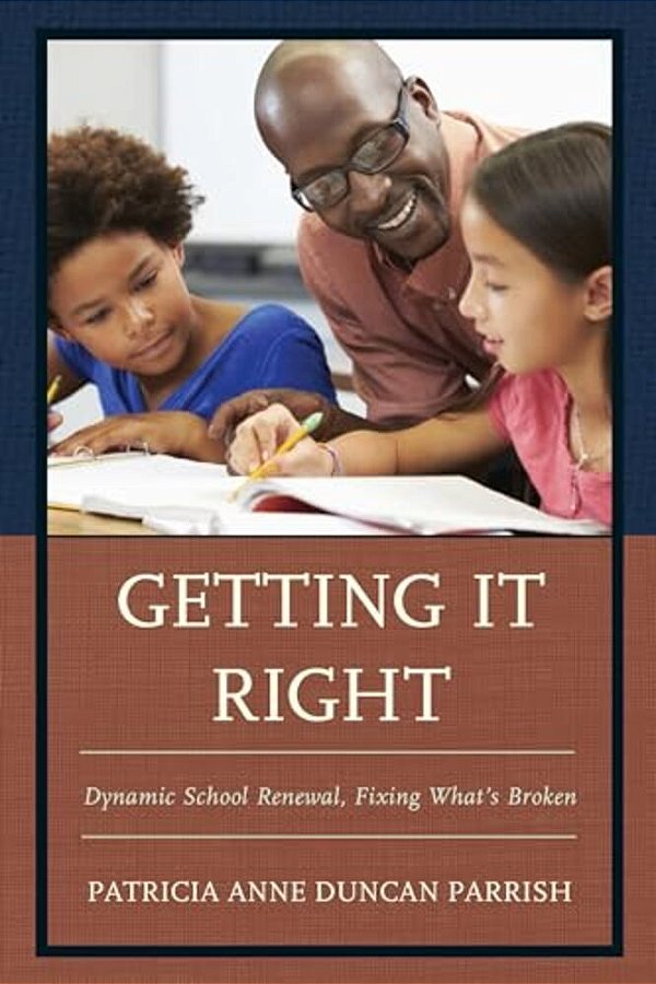 Getting It Right: Dynamic School Renewal, Fixing What's Broken-..