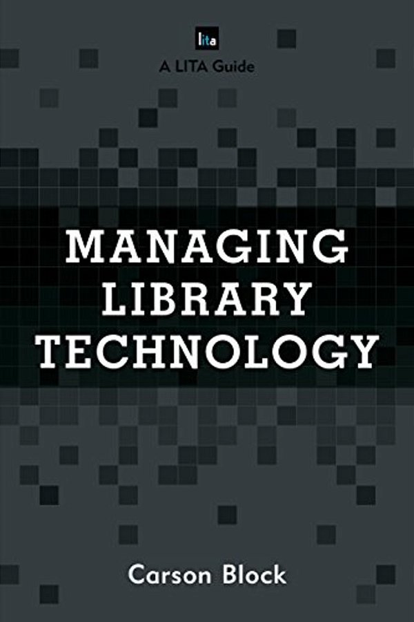 Managing Library Technology: A Lita Guide-..
