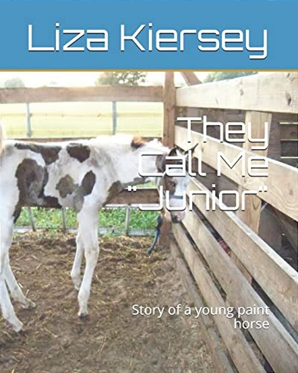 They Call Me Junior: Story Of A Young Paint Horse-..