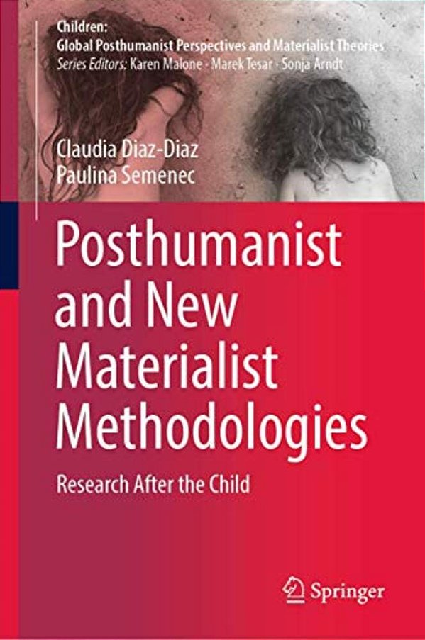 Posthumanist And New Materialist Methodologies: Research After The Child-..