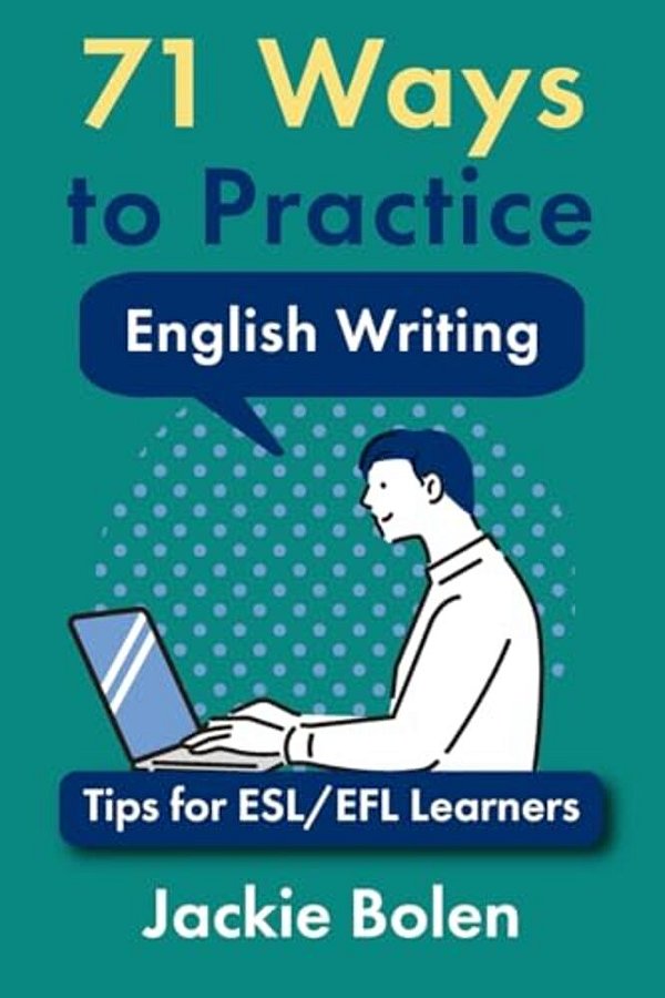 71 Ways To Practice English Writing: Tips For Esl/Efl Learner-..