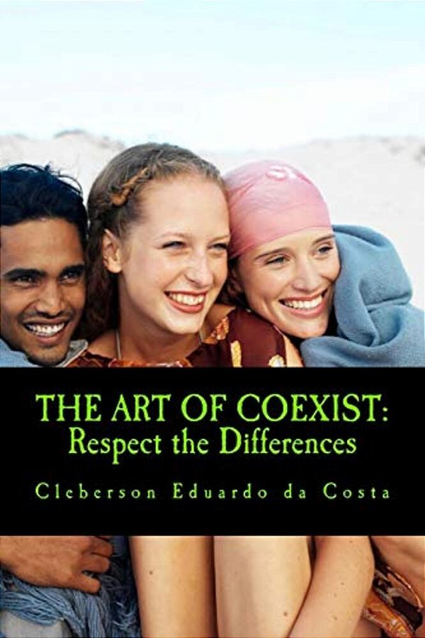 The Art Of Coexist: Respect The Differences-..