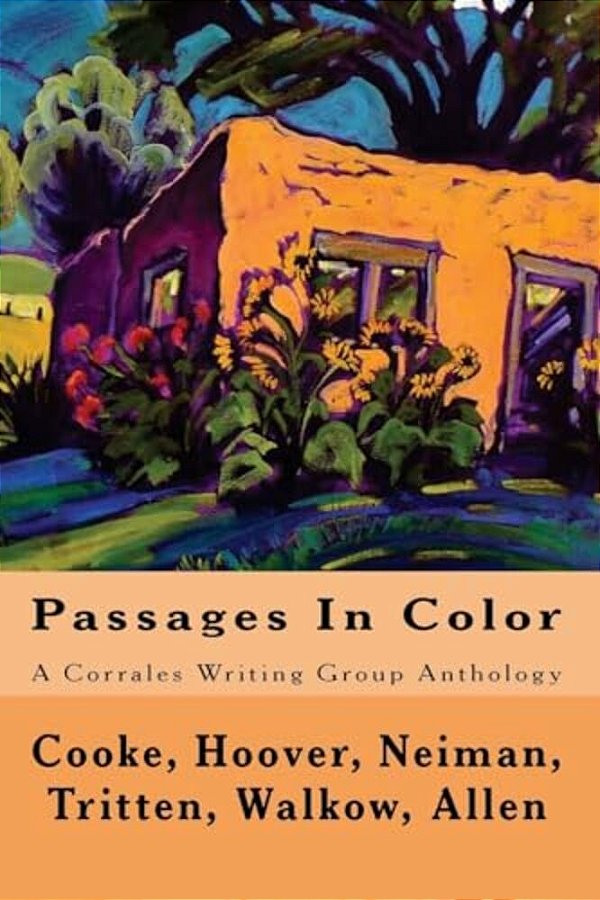 Passages In Color: A Corrales Writing Group Anthology-..
