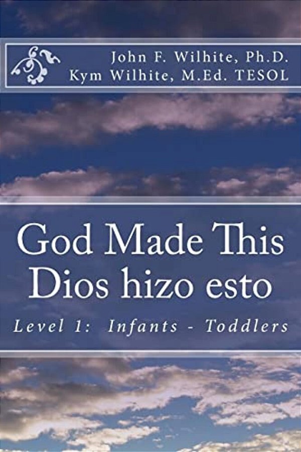 God Made This/Dios Hizo Esto: Level 1: Infants - Toddlers-..
